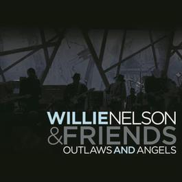 Outlaws And Angels 2004 Willie Nelson Outlaws And Angels 2004 Willie Nelson