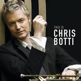 This is Chris Botti 2011 Chris Botti This is Chris Botti 2011 Chris Botti