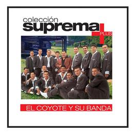 Coleccion Suprema Plus- El Coyote Y Su Banda Tierra Santa 2007 El Coyote Y Su Banda Tierra Santa Coleccion Suprema Plus- El Coyote Y Su Banda Tierra Santa 2007 El Coyote Y Su Banda Tierra Santa