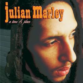 A Time & Place 2007 Julian Marley A Time & Place 2007 Julian Marley