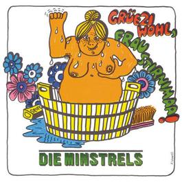 Grüezi Wohl, Frau Stirnima 2007 Die Minstrels Grüezi Wohl, Frau Stirnima 2007 Die Minstrels