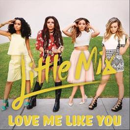 Love Me Like You (Instrumental) 2015 Little Mix Love Me Like You (Instrumental) 2015 Little Mix