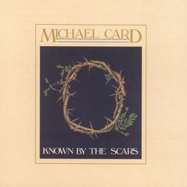Known By The Scars 1985 Michael Card Known By The Scars 1985 Michael Card