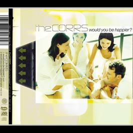 Would You Be Happier? (Radio Remix) 2002 The Corrs Would You Be Happier? (Radio Remix) 2002 The Corrs