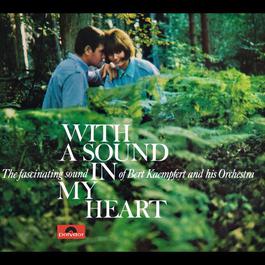 With A Sound In My Heart 1962 Bert Kaempfert And His Orchestra With A Sound In My Heart 1962 Bert Kaempfert And His Orchestra