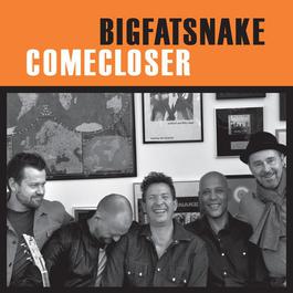 Come Closer 2010 Big Fat Snake Come Closer 2010 Big Fat Snake