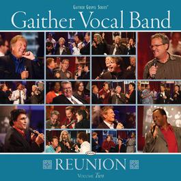Gaither Vocal Band - Reunion Volume Two 2009 Gaither Vocal Band Gaither Vocal Band - Reunion Volume Two 2009 Gaither Vocal Band