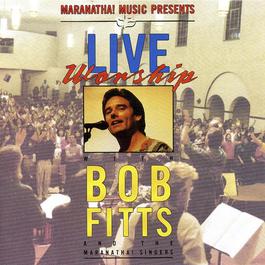 Live Worship With Bob Fitts 2011 Bob Fitts Live Worship With Bob Fitts 2011 Bob Fitts