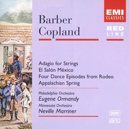 Barber:Adagio /Copland: El Salon Mexico, Four Episodes from Rodeo & Appalachian Spring. 2005 Eugene Ormandy Barber:Adagio /Copland: El Salon Mexico, Four Episodes from Rodeo & Appalachian Spring. 2005 Eugene Ormandy