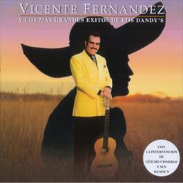 Vicente Fernandez Y Los Mas Grandes Exitos De Los Dandys 2000 Vicente Fernández Vicente Fernandez Y Los Mas Grandes Exitos De Los Dandys 2000 Vicente Fernández