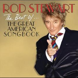 The Best Of... The Great American Songbook (Deluxe Edition) 2011 Rod Stewart The Best Of... The Great American Songbook (Deluxe Edition) 2011 Rod Stewart
