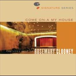 Come On A My House - The Very Best Of Rosemary Clooney - Jazz Signature Series 2006 Rosemary Clooney Come On A My House - The Very Best Of Rosemary Clooney - Jazz Signature Series 2006 Rosemary Clooney