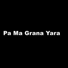 Pa Ma Grana Yara