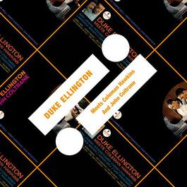 Meets Coleman Hawkins / And John Coltrane 2011 Duke Ellington & His Orchestra Meets Coleman Hawkins / And John Coltrane 2011 Duke Ellington & His Orchestra