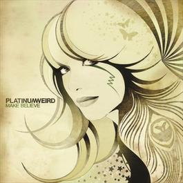 Make Believe 2006 Platinum Weird Make Believe 2006 Platinum Weird