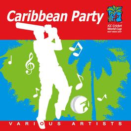 Caribbean Party - Official 2007 Cricket World Cup 2009 Various Artists Caribbean Party - Official 2007 Cricket World Cup 2009 Various Artists