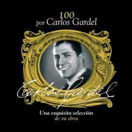 100 Por Carlos Gardel 2006 Carlos Gardel 100 Por Carlos Gardel 2006 Carlos Gardel