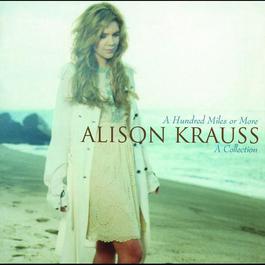 You Will Be My Ain True Love 2007 Alison Krauss You Will Be My Ain True Love 2007 Alison Krauss