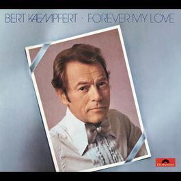 Forever My Love 2012 Bert Kaempfert And His Orchestra Forever My Love 2012 Bert Kaempfert And His Orchestra