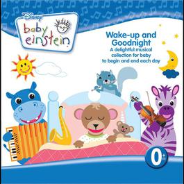 Baby Einstein: Wake-Up and Goodnight 2009 The Baby Einstein Music Box Orchestra Baby Einstein: Wake-Up and Goodnight 2009 The Baby Einstein Music Box Orchestra
