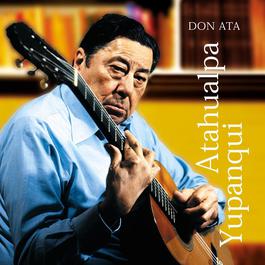 Don Ata 2011 Atahualpa Yupanqui Don Ata 2011 Atahualpa Yupanqui