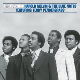 The Essential Harold Melvin & The Blue Notes 2004 Harold Melvin & The Blue Notes; The Blue Notes The Essential Harold Melvin & The Blue Notes 2004 Harold Melvin & The Blue Notes; The Blue Notes