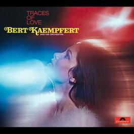 Traces Of Love 1969 Bert Kaempfert And His Orchestra Traces Of Love 1969 Bert Kaempfert And His Orchestra