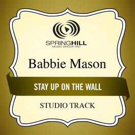 Stay Up On The Wall 2011 Babbie Mason Stay Up On The Wall 2011 Babbie Mason