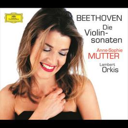 Beethoven: The Violin Sonatas 1998 Anne Sophie Mutter; Lambert Orkis Beethoven: The Violin Sonatas 1998 Anne Sophie Mutter; Lambert Orkis