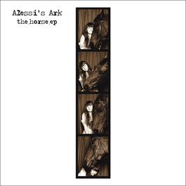 The Horse EP 2008 Alessi's Ark The Horse EP 2008 Alessi's Ark