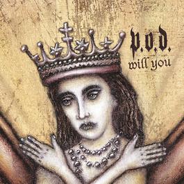Will You (Single Version) 2003 P.O.D. Will You (Single Version) 2003 P.O.D.