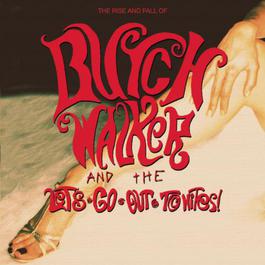 The Rise and Fall of... Butch Walker and The Let's-Go-Out-Tonites 2009 Butch Walker The Rise and Fall of... Butch Walker and The Let's-Go-Out-Tonites 2009 Butch Walker