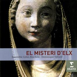 El Misteri D'Elx/Ensemble Gilles Binchois/Vellard 2005 Ensemble Gilles Binchois El Misteri D'Elx/Ensemble Gilles Binchois/Vellard 2005 Ensemble Gilles Binchois