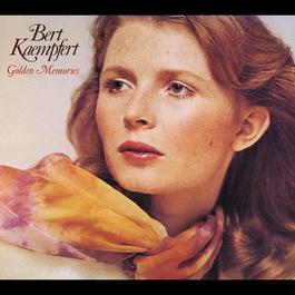 Golden Memories 1975 Bert Kaempfert And His Orchestra Golden Memories 1975 Bert Kaempfert And His Orchestra