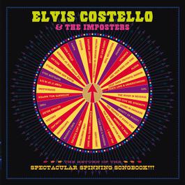 The Return Of The Spectacular Spinning Songbook 2011 Elvis Costello; The Imposters The Return Of The Spectacular Spinning Songbook 2011 Elvis Costello; The Imposters