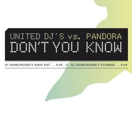 Don't You Know 2006 United DJ's vs. Pandora Don't You Know 2006 United DJ's vs. Pandora