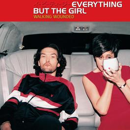 Walking Wounded 1996 Everything But The Girl Walking Wounded 1996 Everything But The Girl