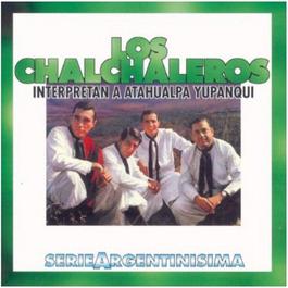 Los Chalchaleros Interpretan A Atahualpa Yupanqui - Serie Argentinisima 2011 Los Chalchaleros Los Chalchaleros Interpretan A Atahualpa Yupanqui - Serie Argentinisima 2011 Los Chalchaleros