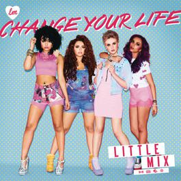 Change Your Life (Sonny J Mason Radio Edit) 2013 Little Mix Change Your Life (Sonny J Mason Radio Edit) 2013 Little Mix