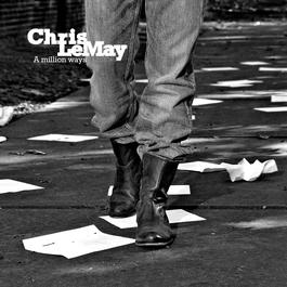 A Million Ways 2008 Chris Lemay A Million Ways 2008 Chris Lemay