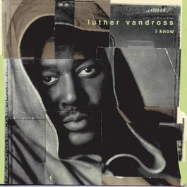 I Know 1998 Luther Vandross I Know 1998 Luther Vandross