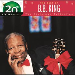 The Best Of B.B. King - 20th Century Masters - The Christmas Collection 2009 B.B.King The Best Of B.B. King - 20th Century Masters - The Christmas Collection 2009 B.B.King