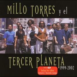 Millo Torres y El Tercer Planeta 1999-2002 2004 Millo Torres Y El Tercer Planeta Millo Torres y El Tercer Planeta 1999-2002 2004 Millo Torres Y El Tercer Planeta