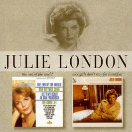 The End Of The World/Nice Girls Don't Stay For Breakfast 1997 Julie London The End Of The World/Nice Girls Don't Stay For Breakfast 1997 Julie London