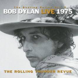 The Bootleg Series, Vol. 5 - Bob Dylan Live 1975: The Rolling Thunder Revue 1976 Bob Dylan The Bootleg Series, Vol. 5 - Bob Dylan Live 1975: The Rolling Thunder Revue 1976 Bob Dylan