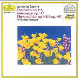 Brahms: Fantasias Op.116; Intermezzi Op.117; Piano Pieces Opp.118 & 119 1992 Wilhelm Kempff Brahms: Fantasias Op.116; Intermezzi Op.117; Piano Pieces Opp.118 & 119 1992 Wilhelm Kempff