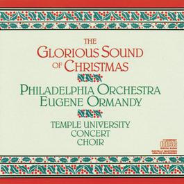 The Glorious Sound of Christmas 1986 Eugene Ormandy; Robert Page; Temple University Concert Choir; The Philadelphia Orchestra The Glorious Sound of Christmas 1986 Eugene Ormandy; Robert Page; Temple University Concert Choir; The Philadelphia Orchestra