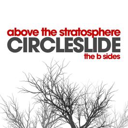 Above The Stratosphere - The B Sides 2010 Circleslide Above The Stratosphere - The B Sides 2010 Circleslide