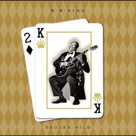 Deuces Wild 2015 B.B.King Deuces Wild 2015 B.B.King
