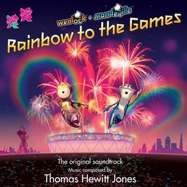 Rainbow To The Games: Music From The London 2012 Olympics Mascots Animated Films 2012 Thomas Hewitt Jones Rainbow To The Games: Music From The London 2012 Olympics Mascots Animated Films 2012 Thomas Hewitt Jones